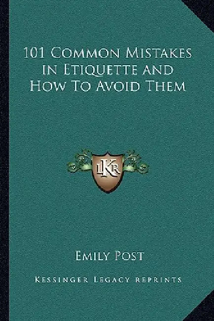 101 Common Mistakes in Etiquette and How to Avoid Them by Emily Post