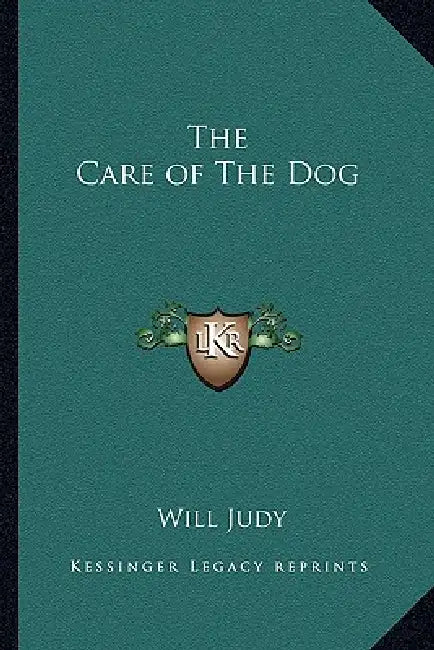 The Care of The Dog by Will Judy