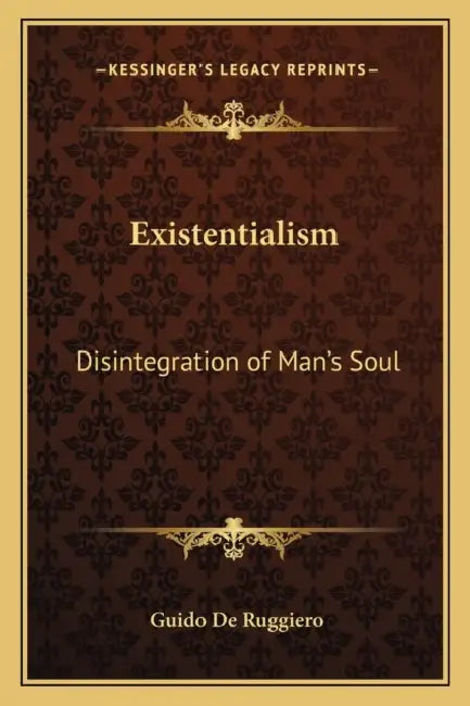 Existentialism: Disintegration of Man's Soul by Guido De Ruggiero