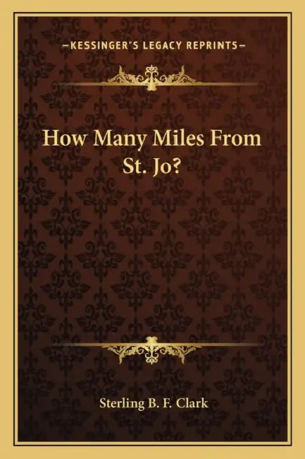 How Many Miles From St. Jo? by Sterling B. F. Clark