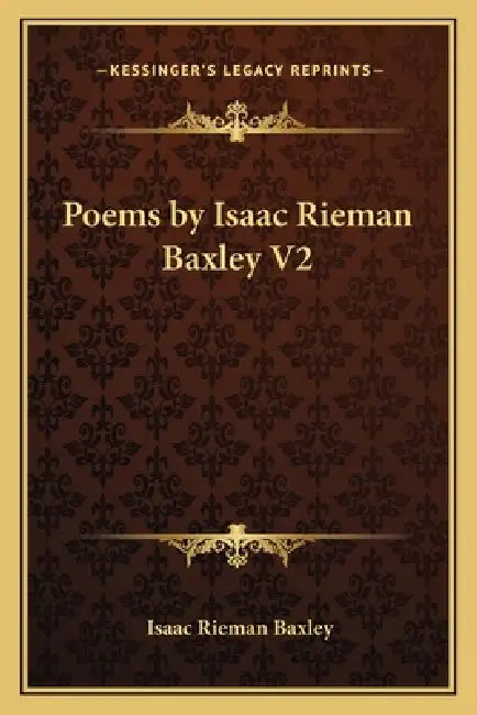 Poems by Isaac Rieman Baxley V2 by Isaac Rieman Baxley