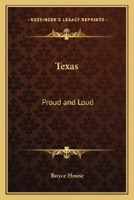 Texas: Proud and Loud by Boyce House