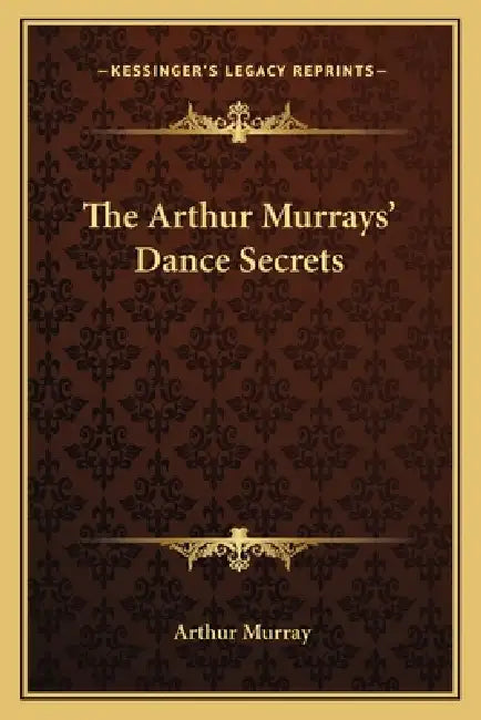 The Arthur Murrays' Dance Secrets by Arthur Murray