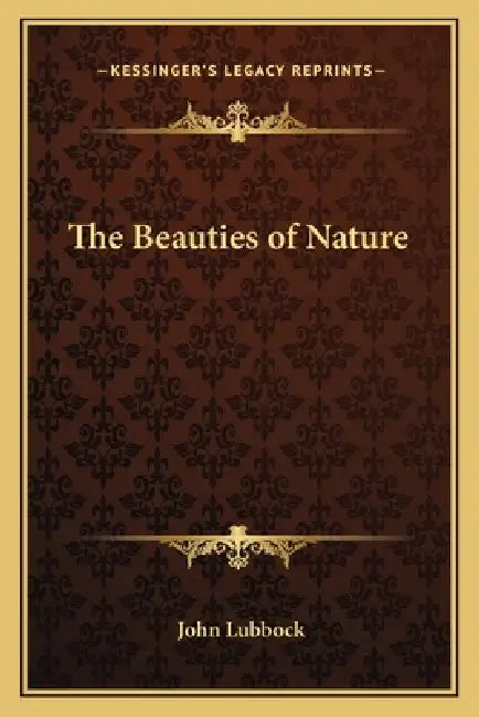 The Beauties of Nature by John Lubbock