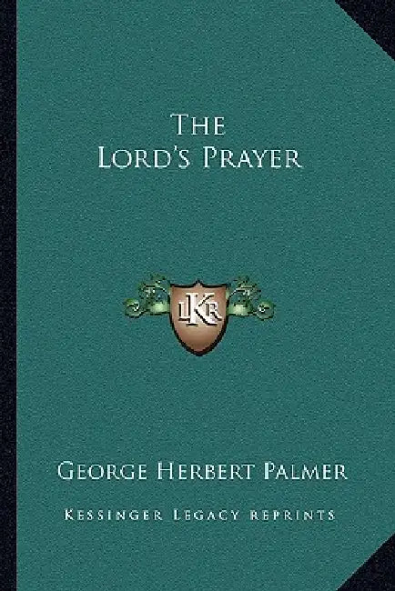 The Lord's Prayer by George Herbert Palmer
