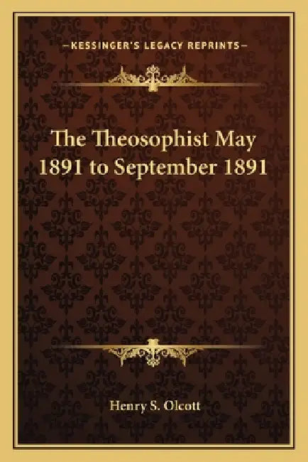 The Theosophist May 1891 to September 1891 by Henry S. Olcott