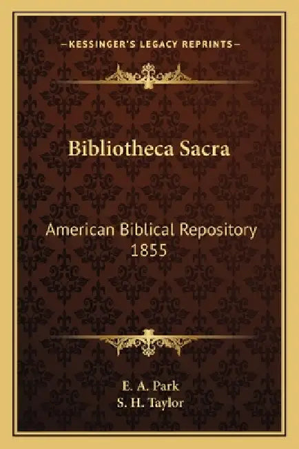 Bibliotheca Sacra: American Biblical Repository 1855 by E. A. Park, S. H. Taylor