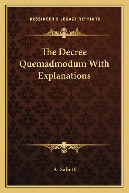 The Decree Quemadmodum With Explanations by A. Sabetti