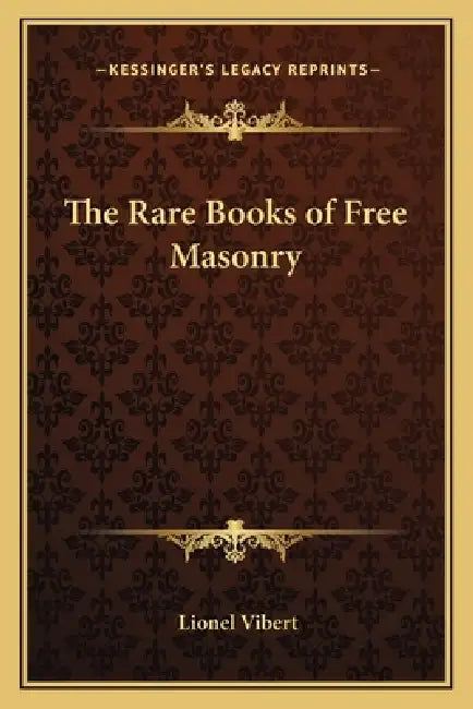 The Rare Books of Free Masonry by Lionel Vibert