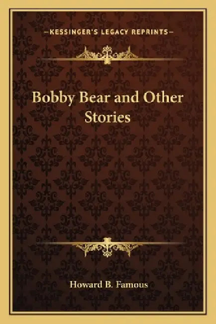 Bobby Bear and Other Stories by Howard B. Famous