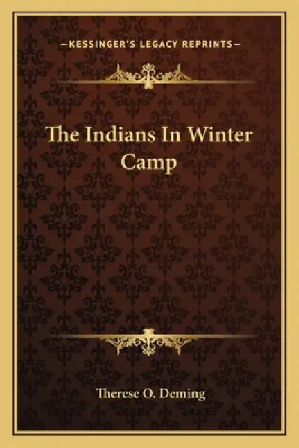 The Indians In Winter Camp by Therese O. Deming