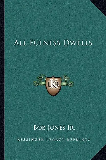 All Fulness Dwells by Jr. Jones Bob