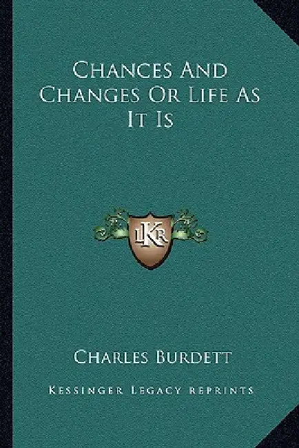Chances And Changes Or Life As It Is by Charles Burdett