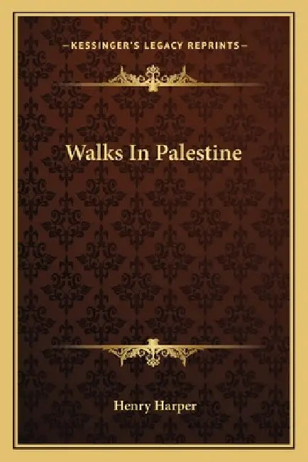 Walks In Palestine by Henry Harper