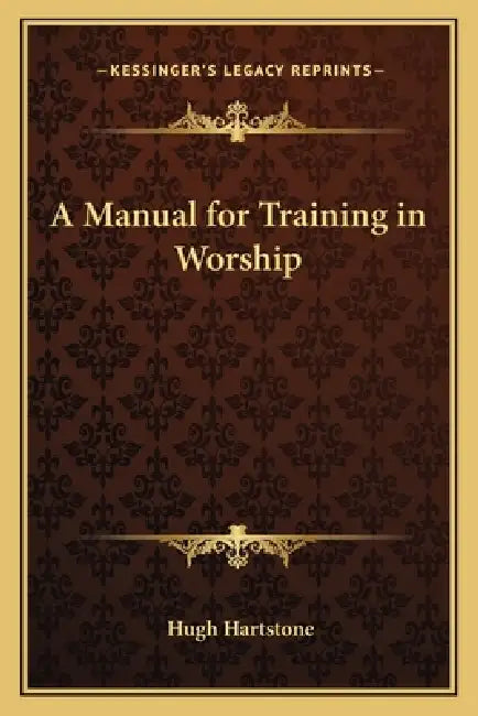 A Manual for Training in Worship by Hugh Hartstone