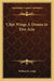 Clipt Wings A Drama in Five Acts by William R. Leigh