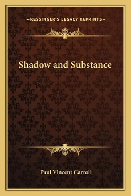 Shadow and Substance by Paul Vincent Carroll