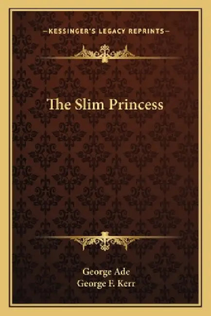 The Slim Princess by George Ade, George F. Kerr