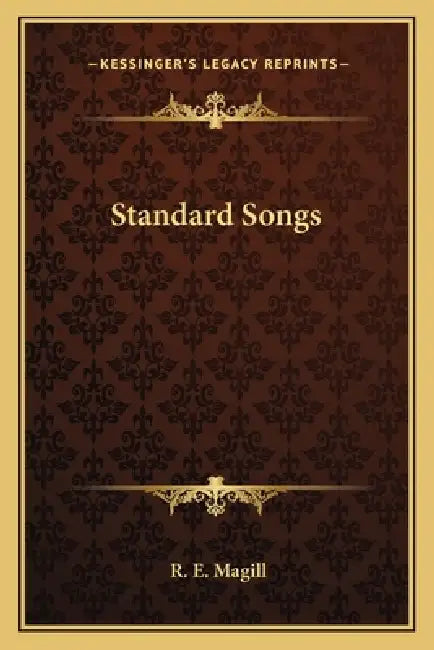 Standard Songs by R. E. Magill