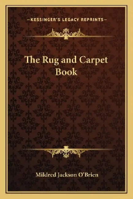 The Rug and Carpet Book by Mildred Jackson O'Brien