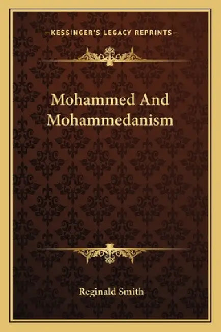 Mohammed And Mohammedanism by Reginald Smith