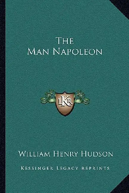 The Man Napoleon by William Henry Hudson