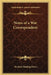 Notes of a War Correspondent by Richard Harding Davis