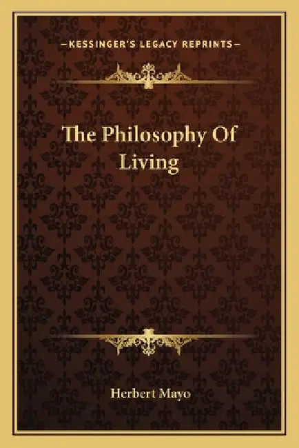 The Philosophy Of Living by Herbert Mayo