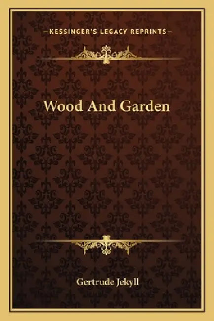 Wood And Garden by Gertrude Jekyll