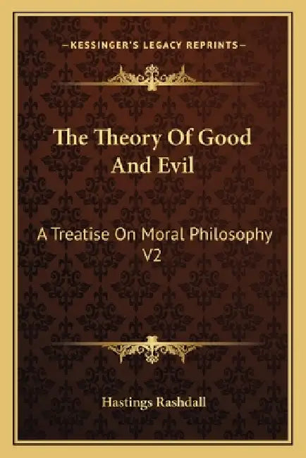 The Theory Of Good And Evil: A Treatise On Moral Philosophy V2 by Hastings Rashdall