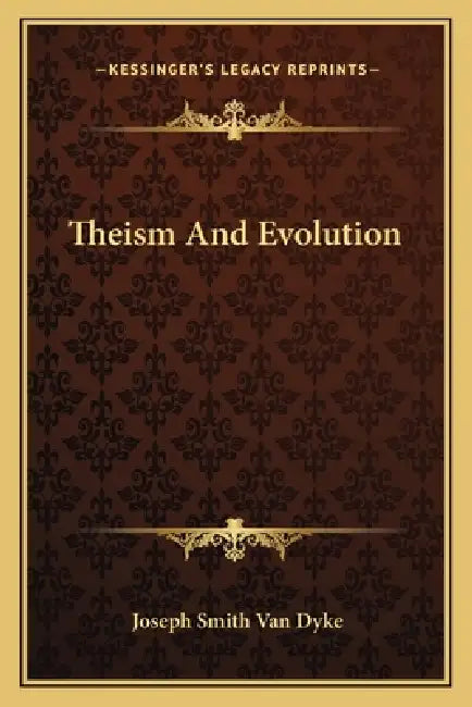Theism And Evolution by Joseph Smith Van Dyke