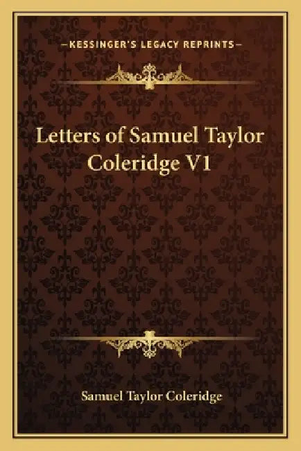 Letters of Samuel Taylor Coleridge V1 by Samuel Taylor Coleridge