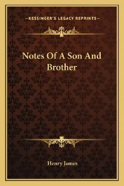 Notes Of A Son And Brother by Henry James