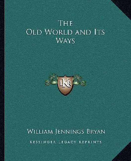 The Old World and Its Ways by William Jennings Bryan
