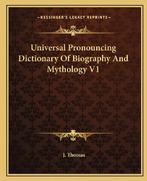 Universal Pronouncing Dictionary Of Biography And Mythology V1 by J. Thomas