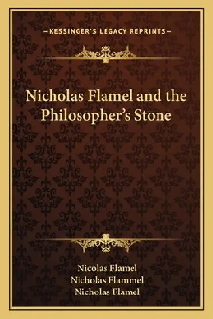 Nicholas Flamel and the Philosopher's Stone by Nicolas Flamel, Nicholas Flammel, Nicholas Flamel