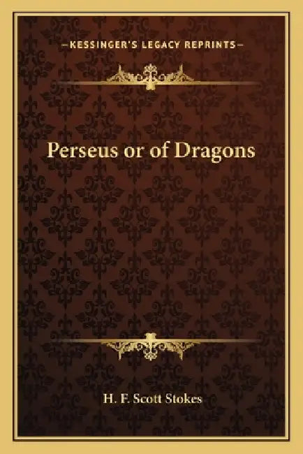 Perseus or of Dragons by H. F. Scott Stokes