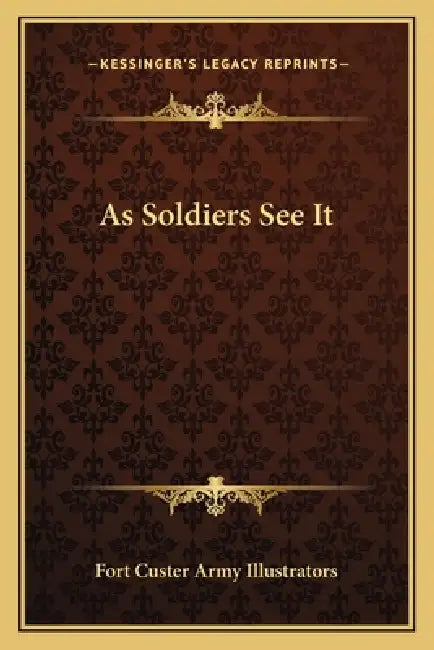 As Soldiers See It by Fort Custer Army Illustrators
