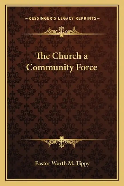 The Church a Community Force by Pastor Worth M. Tippy