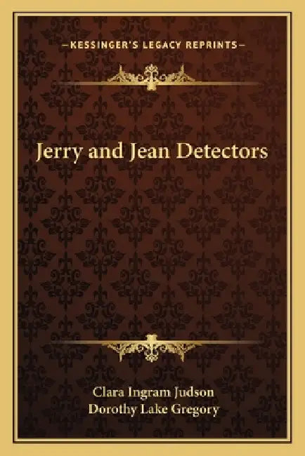 Jerry and Jean Detectors by Clara Ingram Judson, Dorothy Lake Gregory