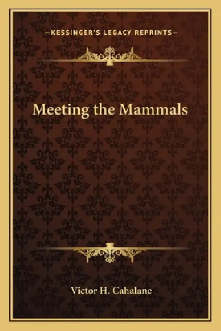 Meeting the Mammals by Victor H. Cahalane