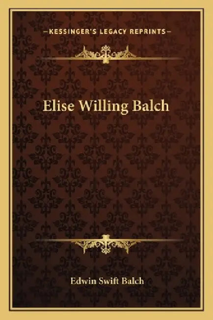 Elise Willing Balch by Edwin Swift Balch
