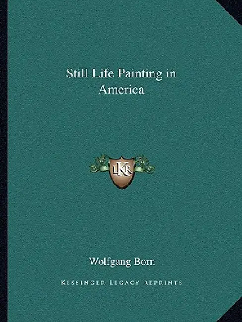 Still Life Painting in America by Wolfgang Born