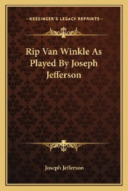 Rip Van Winkle As Played By Joseph Jefferson by Joseph Jefferson