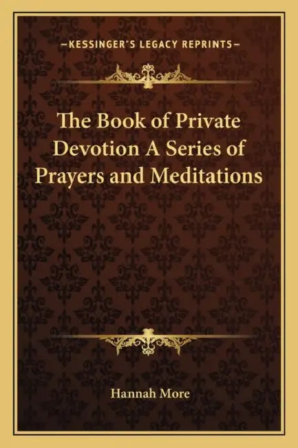 The Book of Private Devotion A Series of Prayers and Meditations by Hannah More
