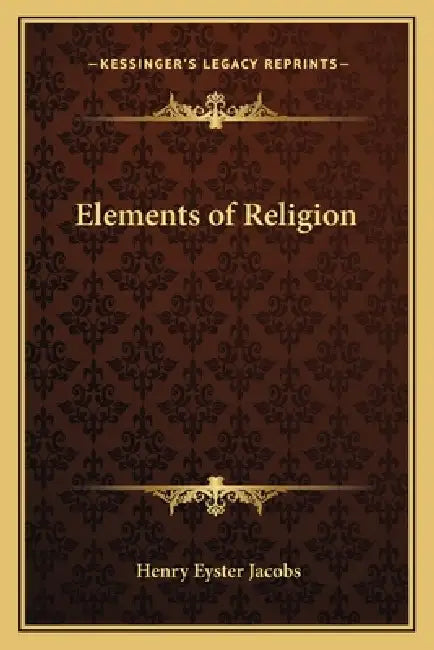Elements of Religion by Henry Eyster Jacobs