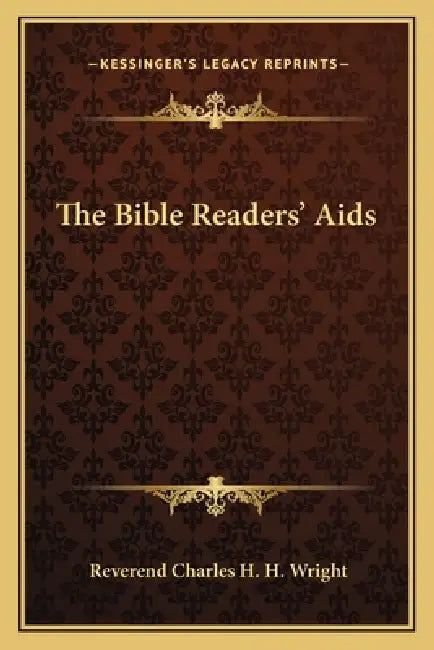 The Bible Readers' Aids by Reverend Charles H. H. Wright