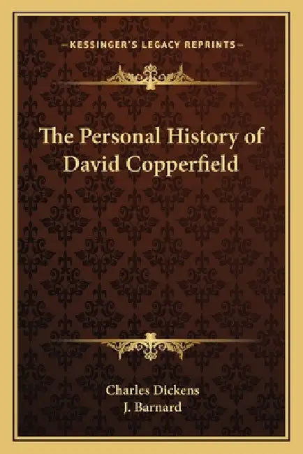 The Personal History of David Copperfield by Charles Dickens, J. Etc Barnard