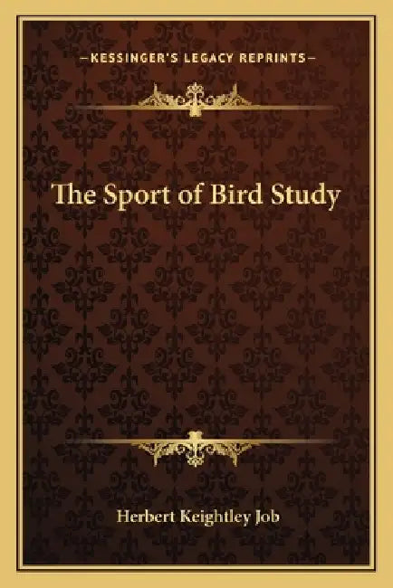 The Sport of Bird Study by Herbert Keightley Job
