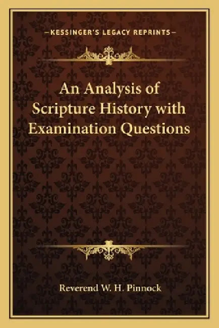 An Analysis of Scripture History with Examination Questions by Reverend W. H. Pinnock